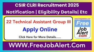 CSIR CLRI Technical Assistant Group III Recruitment 2025 - Apply Online for 22 Posts