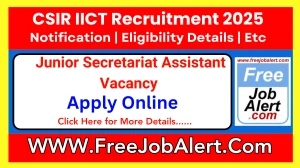 CSIR IICT Junior Secretariat Assistant Recruitment 2025 - Apply Online for 15 Posts