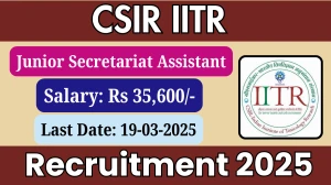 CSIR IITR Junior Secretariat Assistant Recruitment 2025 - Apply Online for 10 Posts