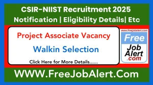 CSIR-NIIST Project Associate Recruitment 2025 – Walk in