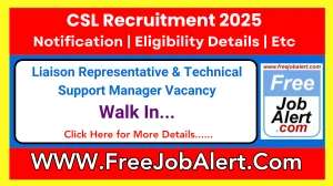 CSL Liaison Representative & Technical Support Manager Recruitment 2025 – Walk in CSL Liaison Representative & Technical Support Manager Recruitment 2025 – Walk in