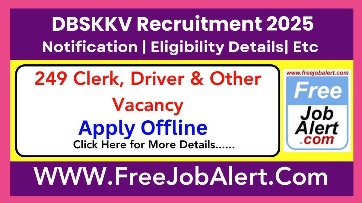 DBSKKV Clerk, Driver & Other Recruitment 2025 - Apply Offline for 249 Posts