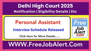 Delhi High Court Interview Schedule 2025 for Personal Assistant Posts Released Check Date Details at delhihighcourt.nic.in