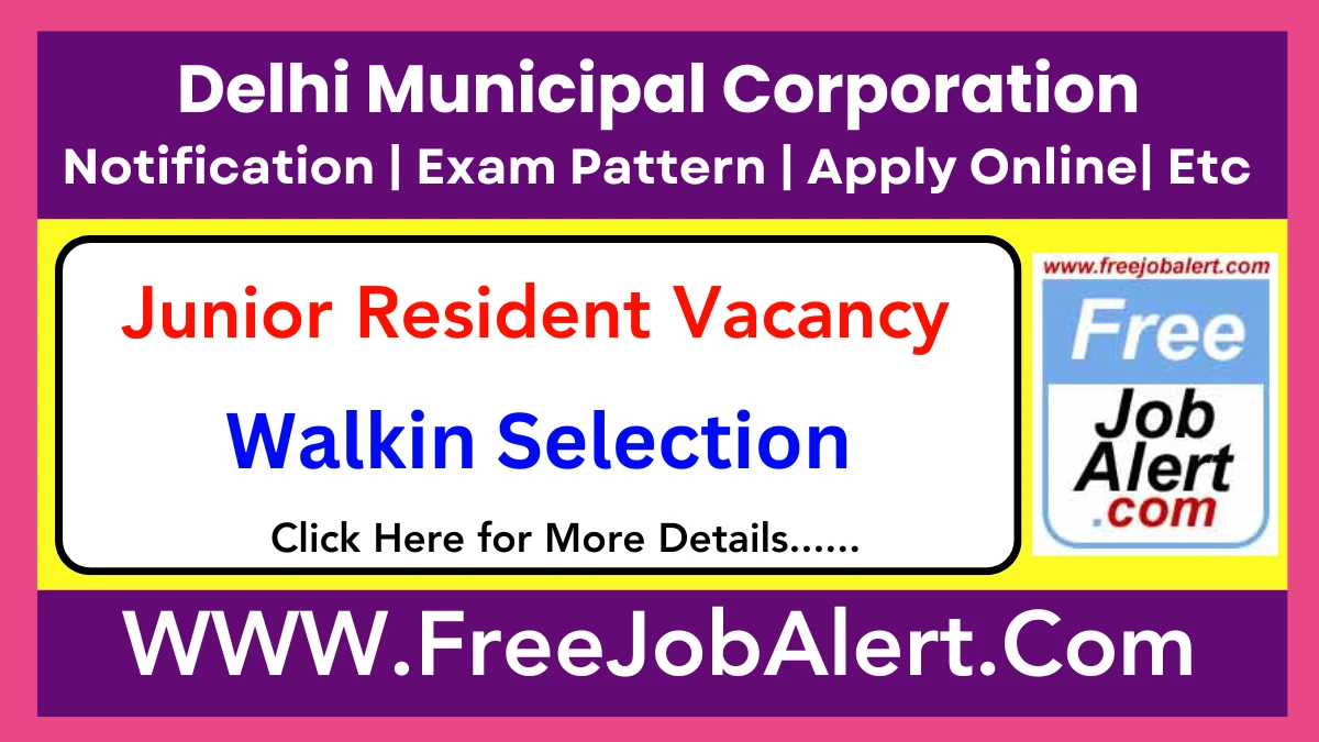 Delhi Municipal Corporation Junior Resident Recruitment 2025 – Walk in