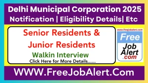 Delhi Municipal Corporation Senior Residents & Junior Residents Recruitment 2025 – Walk in