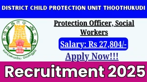 District Child Protection Unit Thoothukudi Protection Officer, Social Workers Recruitment 2025 - Apply Offline