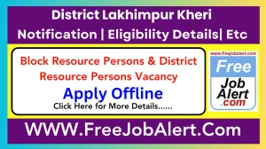 District Lakhimpur Kheri Block Resource Persons & District Resource Persons Recruitment 2025 - Apply Offline for 25 Posts