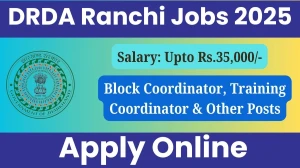DRDA Ranchi Block Coordinator, Training Coordinator & Other Recruitment 2025 - Apply Online for 15 Posts