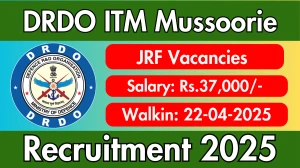 DRDO ITM Mussoorie Junior Research Fellow Recruitment 2025 – Walk in