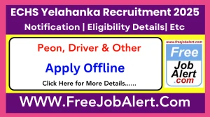 ECHS Yelahanka Peon, Driver & Other Recruitment 2025 - Apply Offline for 21 Posts