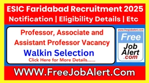 ESIC Faridabad Professor, Associate and Assistant Professor Recruitment 2025 – Walk in for 62 Post
