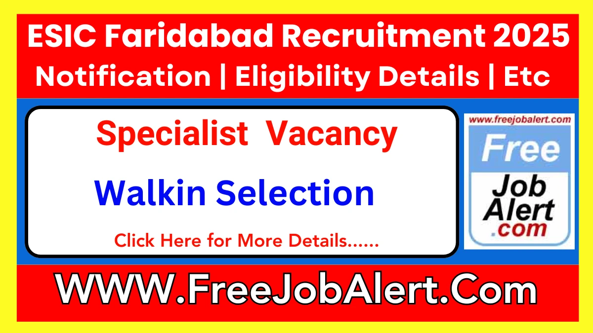 ESIC Faridabad Specialist Recruitment 2025 – Walk in for 04 Post