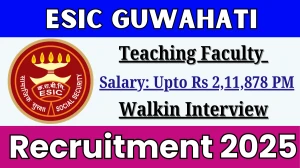 ESIC Guwahati Teaching Faculty Recruitment 2025 – Walk in for 61 Post