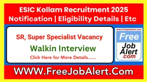 ESIC Kollam Senior Resident, Super Specialist Recruitment 2025 – Walk in for 20 Post