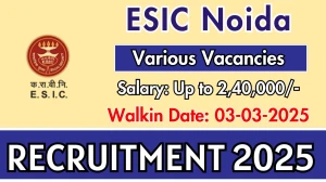 ESIC Noida Senior Residents, Specialist, Super Specialist Recruitment 2025 – Walk in for 61 Posts