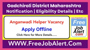 Gadchiroli District Maharashtra Anganwadi Helper Recruitment 2025 - Apply Offline for 15 Posts