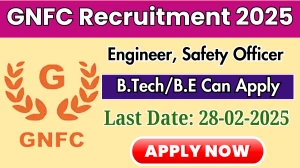 GNFC Engineer, Safety Officer Recruitment 2025 - Apply Online