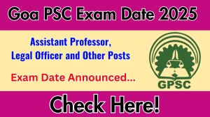 Goa PSC Assistant Professor, Legal Officer and Other Posts Exam Date 2025 Announced at gpsc.goa.gov.in Verify the schedule for the examination date and details here