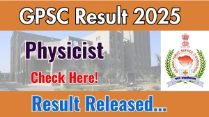 GPSC Physicist Result 2025 OUT, Download Physicist Result at gpsc.gujarat.gov.in