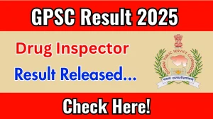 GPSC Result 2025 Announced. Direct Link to Check GPSC Drug Inspector Result 2025 gpsc.gujarat.gov.in