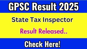 GPSC Result 2025 Announced. Direct Link to Check GPSC State Tax Inspector Result 2025 gpsc.gujarat.gov.in