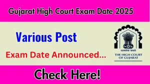 Gujarat High Court Various Post Exam Date 2025 Announced at gujarathighcourt.nic.in Verify the schedule for the examination date and details here