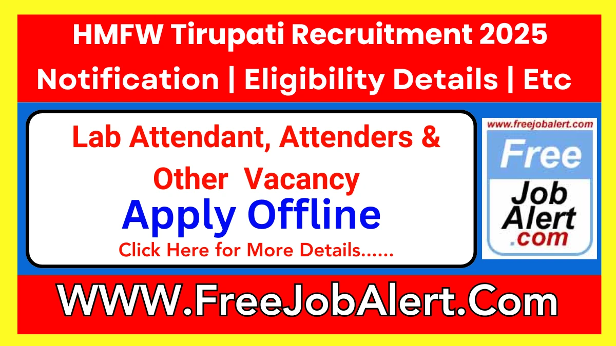 HMFW Tirupati Lab Attendant, Attenders & Other Recruitment 2025 - Apply Offline for 66 Posts