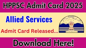 HPPSC Allied Services Mains Admit Card 2025 OUT Download Link hppsc.hp.gov.in