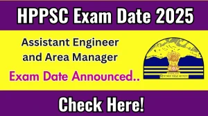 HPPSC Assistant Engineer and Area Manager Exam Date 2025 Announced at hppsc.hp.gov.in Verify the schedule for the examination date and details here