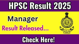 HPSC Result 2025 Announced. Direct Link to Check HPSC Manager Result 2025 hpsc.gov.in HPSC Result 2025 Announced. Direct Link to Check HPSC Manager Result 2025 hpsc.gov.in