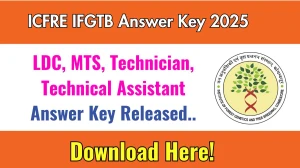 ICFRE IFGTB LDC, MTS, Technician, Technical Assistant Answer Key 2025 Released for the Download Answer Key PDF at ifgtb.icfre.gov.in