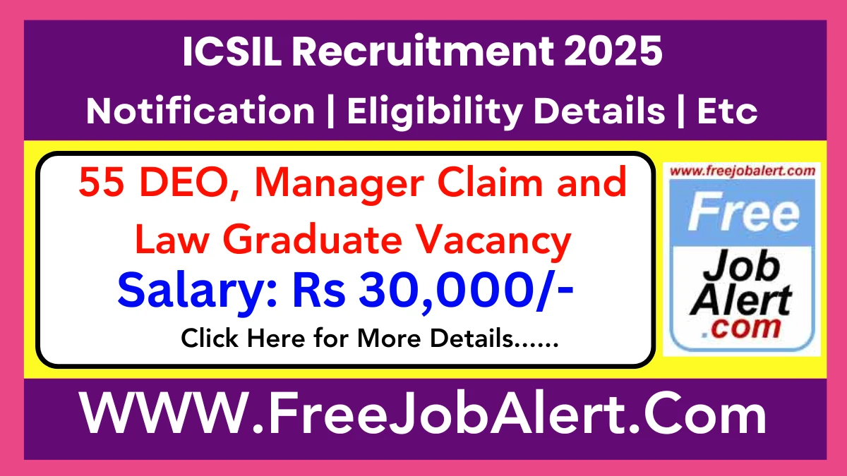 ICSIL DEO, Manager Claim and Law Graduate Recruitment 2025 - Apply Online for 55 Posts