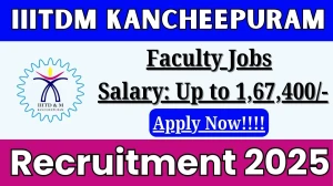 IIITDM Kancheepuram Faculty Recruitment 2025 - Apply Online for 24 Posts