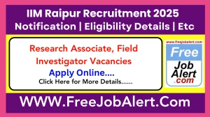 IIM Raipur Research Associate, Field Investigator Recruitment 2025 - Apply Online