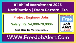 IIT Bhilai Project Engineer Recruitment 2025 - Apply Offline