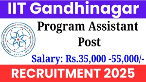IIT Gandhinagar Program Assistant Recruitment 2025 - Apply Online for 1 Posts