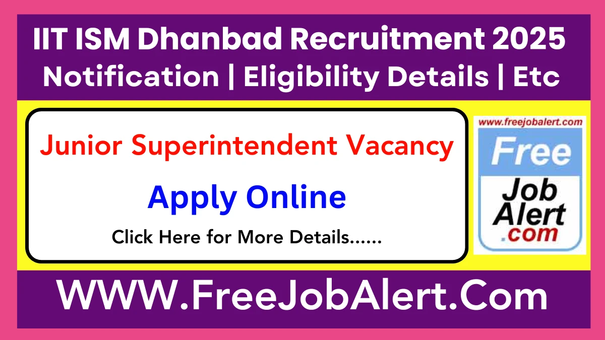 IIT ISM Dhanbad Junior Superintendent Recruitment 2025 - Apply Online for 10 Posts