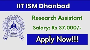 IIT ISM Dhanbad Research Assistant Recruitment 2025 - Apply Online