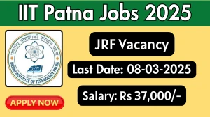 IIT Patna Junior Research Fellow Recruitment 2025 - Apply Offline