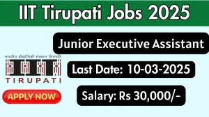IIT Tirupati Junior Executive Assistant Recruitment 2025 - Apply Offline
