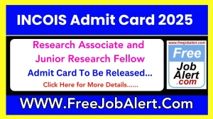 INCOIS Research Associate and Junior Research Fellow Admit Card 2025 will be announced at incois.gov.in Check Hall Ticket, Exam Date here INCOIS Research Associate and Junior Research Fellow Admit Card 2025 will be announced at incois.gov.in Check Hall Ticket, Exam Date here