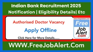 Indian Bank Authorised Doctor Recruitment 2025 - Apply Offline Indian Bank Authorised Doctor Recruitment 2025 - Apply Offline