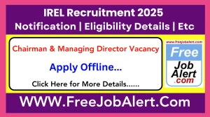 IREL Chairman & Managing Director Recruitment 2025 - Apply Offline