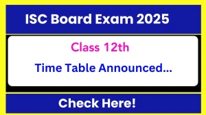 ISC Board Class 12 Exam 2025 Out - Check ISC Board Class 12 Exam Dates at cisce.org