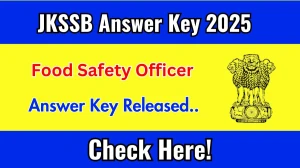 JKSSB Food Safety Officer Answer Key 2025 Available for the Download Answer Key PDF at jkssb.nic.in
