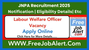 JNPA Labour Welfare Officer Recruitment 2025 - Apply Online