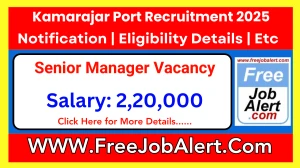 Kamarajar Port Senior Manager Recruitment 2025 - Apply Offline