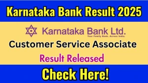 Karnataka Bank Result 2025 Announced. Direct Link to Check Karnataka Bank CSA Result 2025 karnatakabank.com