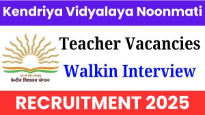 Kendriya Vidyalaya Noonmati PGT, TGT and Other Recruitment 2025 – Walk in