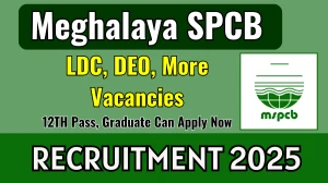 Meghalaya SPCB LDC, DEO & Other Recruitment 2025 - Apply Online for 18 Posts